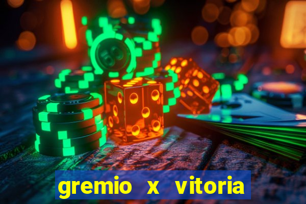 gremio x vitoria ao vivo